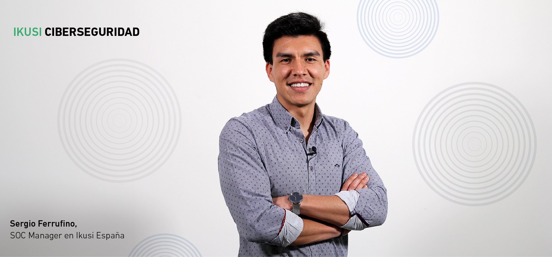 Sergio Ferrufino, SOC Manager en Ikusi España Sergio Ferrufino, SOC Manager en Ikusi España